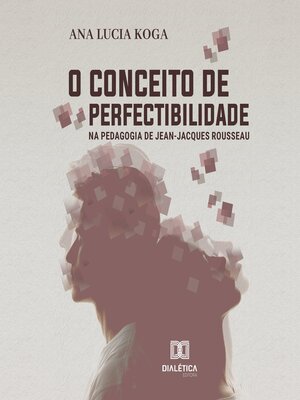 cover image of O conceito de perfectibilidade na pedagogia Jean-Jacques Rousseau